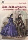 Donne del Risorgimento. Le eroine invisibili dell'unit� d'Italia