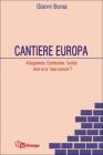 Cantiere Europa. Allargamento, Costituzione, Turchia: dove va la �casa comune�?