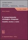 Il comportamento strategico d'impresa. Variabilit�, strutture e rischio