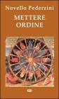 Mettere ordine. Riflessioni e proposte per uno stile di vita pi� sano, pi� umano, pi� cristiano