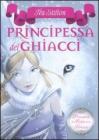 La principessa dei ghiacci. Principesse del regno della fantasia vol.1
