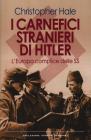 I carnefici stranieri di Hitler. L'Europa complice delle SS