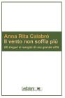 Il Vento non soffia pi�. Gli zingari ai margini di una grande citt�. eBook