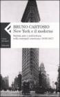 New York e il moderno. Societ�, arte e architettura nella metropoli americana (1876-1917)