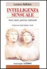 Intelligenza sensuale. Sensi, menti, passioni, sentimenti