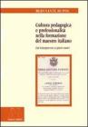 Cultura pedagogica e professionalit� nella formazione del maestro italiano. Dal Risorgimento ai giorni nostri
