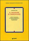 Il mestiere di insegnante. Aspetti psicologici di una delle professioni pi� interessanti e impegnative
