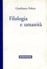 Filologia e umanit�. Cent'anni di filologia italiana negli scritti e nei ricordi di un maestro