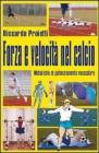 Forza e velocit� nel calcio. Metodiche di potenziamente muscolare. Con DVD