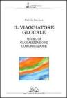 Il viaggiatore glocale. Mobilit�, globalizzazione, comunicazione