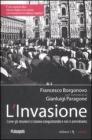 L' invasione. Come gli stranieri ci stanno conquistando e noi ci arrendiamo
