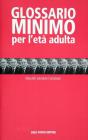Glossario minimo per l'et� adulta