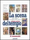 La scena del tempo. Per le Scuole superiori vol.1