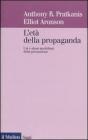 L' et� della propaganda. Usi e abusi quotidiani della persuasione