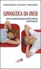 Ginnastica da over. Come e perch� praticare attivit� motoria nella terza et�