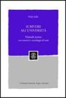 Scrivere all'universit�. Manuale pratico con esercizi e antologia di testi