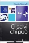 Ci salvi chi pu�. Cronache della tv italiana dal 2000 a oggi