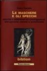 Le maschere e gli specchi. Identit� e differenze tra omologazione, eterogeneit�, osmosi e complessit�