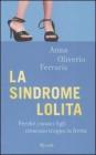 La sindrome Lolita. Perch� i nostri figli crescono troppo in fretta