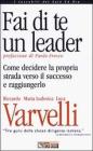 Fai di te un leader. Come decidere la propria strada verso il successo e raggiungerlo