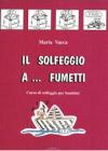 Il solfeggio a... fumetti. Corso di solfeggio per bambini vol.1