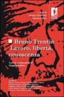 Bruno Trentin. Lavoro, libert�, conoscenza. eBook