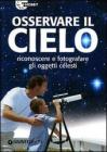 Osservare il cielo. Manuale di astronomia pratica
