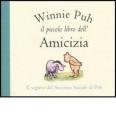 Winnie Puh. Il piccolo libro dell'amicizia