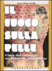 Il fuoco sulla pelle. L'arte del tatuaggio tradizionale giapponese