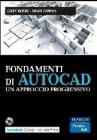 Fondamenti di Autocad. Un approccio progressivo. Con CD-ROM