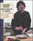 L' abito non fa il cuoco. La cucina italiana di uno chef gentiluomo
