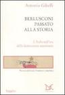 Berlusconi passato alla storia. LItalia nellera della democrazia autoritaria. eBook