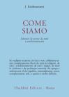 Come siamo. Liberare la mente da tutti i condizionamenti