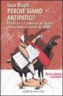 Perch� siamo antipatici. La sinistra e il complesso dei migliori prima e dopo le elezioni del 2008