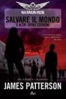 Salvare il mondo e altri sport estremi. Maximum Ride