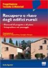 Recupero e riuso degli edifici rurali. Elementi di progetto e di piano. Integrazione nel paesaggio