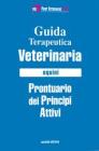 Guida terapeutica veterinaria. Equini. Prontuario dei principi attivi