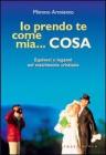 Io prendo te come mia... cosa