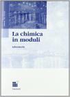 La chimica in moduli. Laboratorio. Per le Scuole superiori