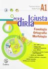 Per dirla giusta. Vol. A1: Fonologia, ortografia, morfologia-Accoglienza metodo studio test d'ingresso-Il mio quaderno INVALSI. Per la Scuola media. Con CD-ROM