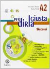 Per dirla giusta. Vol. A2: Sintassi. Per la Scuola media