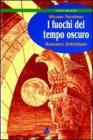 I fuochi del tempo oscuro. Romanzo dolciniano
