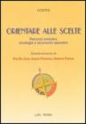 Orientare alle scelte. Percorsi evolutivi, strategie e strumenti operativi