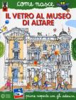 Come nasce il vetro al Museo dell'Arte Vetraria Altarese. Con adesivi