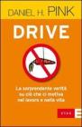 Drive. La sorprendente verit� su ci� che ci motiva nel lavoro e nella vita