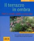 Il terrazzo in ombra. Fiori e verde anche senza sole