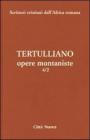 Opere montaniste. Il velo delle vergini-Le uniche nozze-Il digiuno, contro gli psichici-La pudicizia-Il pallio vol.4.2