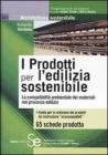 I prodotti per ledilizia sostenibile. La compatibilit� amnbientale dei materiali nei processi edilizi. eBook