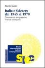 Italia e Svizzera dal 1945 al 1970. Commercio, emigrazione, finanza e trasporti. eBook