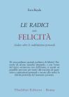 Le radici della felicit�. Andare oltre le soddisfazioni personali